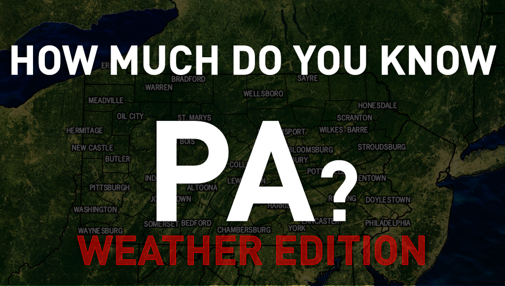 INTERACTIVE: How much do you know PA? Weather Edition